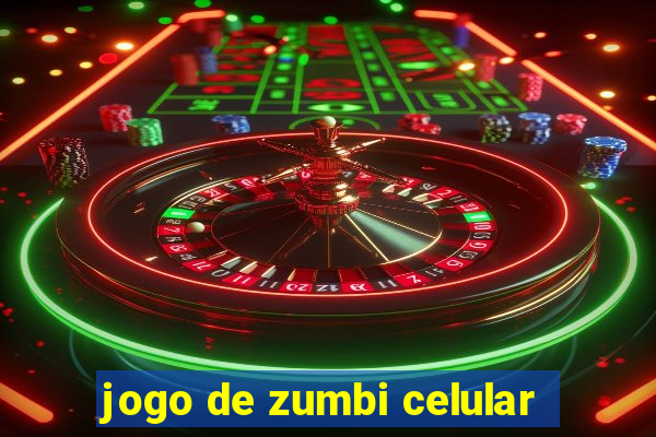 jogo de zumbi celular